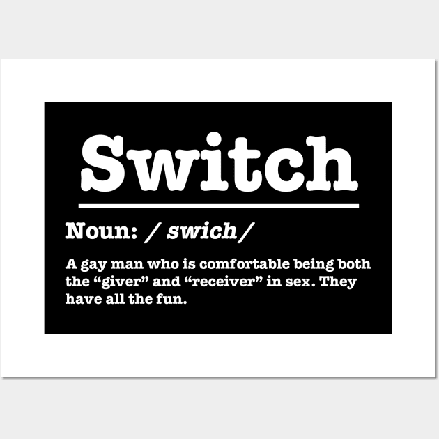 Switch - Definitions of Gays - White Wall Art by TheSoberSquirrel